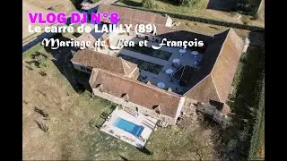 [VLOG DJ N°8]Mariage au carré de Lailly (89)