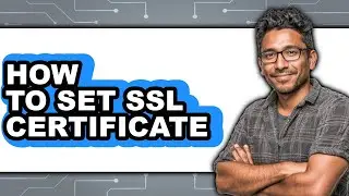How to Set SSL Certificate (Easy Method)