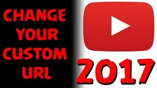 How to Change Your YouTube Custom URL 2017