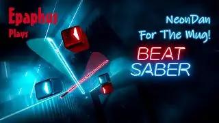 Beat Saber | NeonDan - For The Mug! (Hutton Orbital Theme)