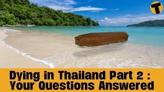 Dying in Thailand as a Foreigner Part 2: Your Questions Answered