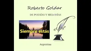 DE POES&Iacute;AS Y MELOD&Iacute;AS - Siempre est&aacute;s (Roberto Goldar)
