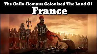 The Gallo-Romans Colonised The Land Of France