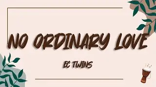 EC Twins, Jemme - No Ordinary Love (Lyrics)