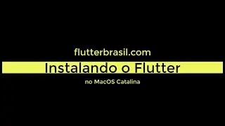 Instalando o Flutter no MacOS Catalina (Installing Flutter on MacOS Catalina)