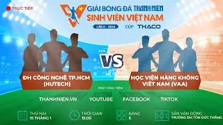 ĐH Công nghệ TP.HCM (HUTECH) - Học viện Hàng không Việt Nam (VAA) | TNSV THACO Cup 2024