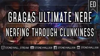 Gragas Ultimate Nerf: Nerfing Through Clunkiness