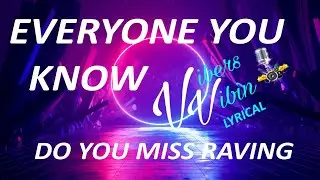 Everyone You Know - Do You Miss Raving? (Lyrics) *CopyRight Free*