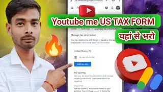 Youtube me US TAX FORM जान लो कैसे भरा जाता है और तुरंत अप्रूव भी होगा