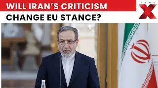 Why Did Iran Foreign Minister Araghchi Criticize The EU Over The IRGC Label?