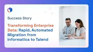 Transforming Enterprise Data: Rapid, Automated Migration from Informatica to Talend