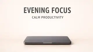 Evening Focus Session (65 Minutes) &mdash; Calm Productivity & No Pressure