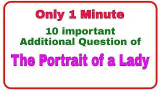The Portrait of a Lady || 10 important additional questions || Class 11 English || NCERT ||