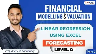 Financial Modelling & Valuation | Forecasting Level 0 | P2 | Linear Regression - Excel | Animesh