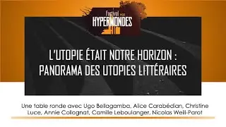 L'utopie était notre horizon.  Panorama des utopies littéraires.