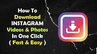 How to Download IG Videos & Photos in One Click Fast!