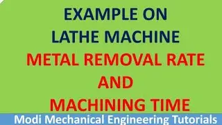 Numerical on Lathe Machine |example of lathe machine |machining time calculation |Metal Removal Rate
