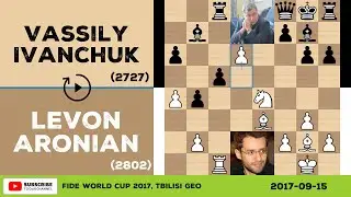 Levon Aronian vs Vassily Ivanchuk - 2017-09-15 - FIDE World Cup 2017 - Chess Game Replay