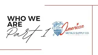 American Metals Supply - Who We Are (Part 1)
