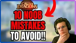10 NOOB MISTAKES TO AVOID IN COD | Call of Dragons Guide