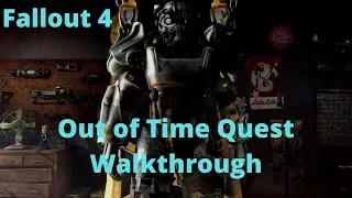 Fallout 4 Out of Time Quest Walkthrough