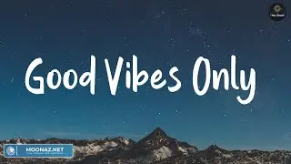 Good Vibes Only -