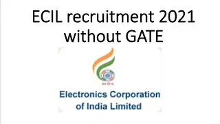 ECIL recruitment 2021 without GATE