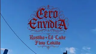 Cero Envidia-Rustiko❌Lil Luke❌Flow Lokillo(Prod By @cascarecords )