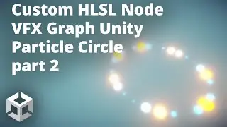 Пользовательский узел HLSL, VFX-граф, круг частиц Unity, часть 2.
