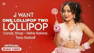 I Want One Lollipop (Official Video) | Neha Kakkar | Tony Kakkar | One Lollipop | New Song