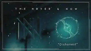 The Never & Now - Dishonest