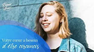 Votre c&oelig;ur a besoin d&rsquo;&ecirc;tre circoncis