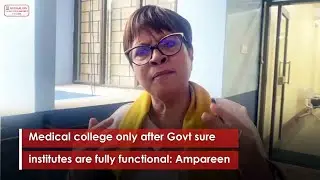 Medical college only after Govt sure institutes are fully functional: Ampareen