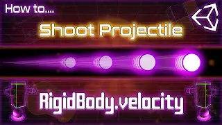 How to Shoot Projectiles in Unity || RigidBody.velocity