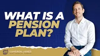 What is a Pension Plan and How Does It Work | Cameron James