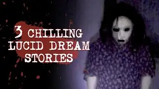 3 Chilling LUCID DREAM Stories | True Terror Vol. 7