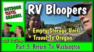 RV Bloopers, Empty Storage Unit & Drive To Central Oregon | Return To Washington, Part 9