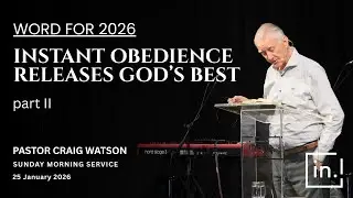 25 January 2026 | Sunday Morning | Instant Obedience Releases God's Best Part 2 | Pr Craig Watson