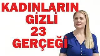 KADINLAR HAKKINDA KİMSENİN SÖYLEMEYE CESARET EDEMEDİĞİ 23 GERÇEK | PODCAST BÖLÜM 1