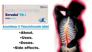 Aceclofenac & Thiocolchicoside (Zerodol TH 4, Hifenac TH 4) tablet|About| Uses| Doses| Side effects|