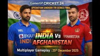 CRICKET 24 : OPERATION SINDOOR TRI SERIES - INDIA Vs AFGHANISTAN : FINAL : 25th December 2025