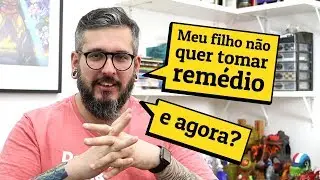 Meu Filho Não Quer Tomar Remédio - E Agora, Paizinho?