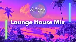 Lounge House Mix EDM chill music / Deep House Music