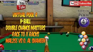 Virtual Pool 4 | Double Chance Masters 9 Ball | Mal255 vs O El Shaheen