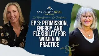 Permission, Energy, and Flexibility for Women in Practice - EP 3