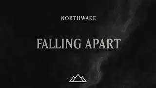 Northwake - Falling Apart (Official Lyric Video)