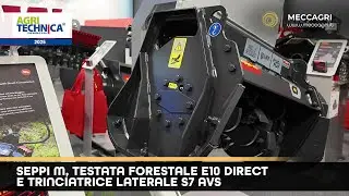 SEPPI, testata forestale E10 direct e trinciatrice laterale S7 avs: pi&ugrave; forti della natura