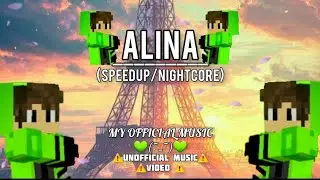 ALINA'S OFFICIAL MUSIC || (SPEED UP/NIGHTCORE)💚(~_~)