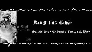 KcuF this TihS ($paceboi Dre x Ty Smith x T6ix x Celo Wavy)