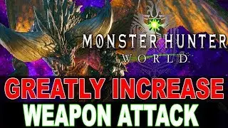 Monster Hunter World - INCREASE WEAPON ATTACK WITHOUT ATTACK BOOST! - Daryus P